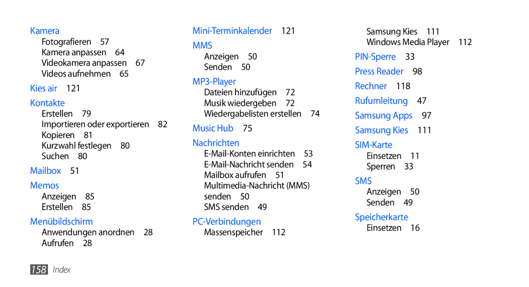 Samsung GT-I9001HKDDBT Kurzwahl festlegen Suchen , Anzeigen Erstellen , Anwendungen anordnen Aufrufen , Anzeigen Senden  